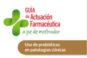 Guía de actuación farmacéutica sobre el uso de probióticos en patologías clásicas